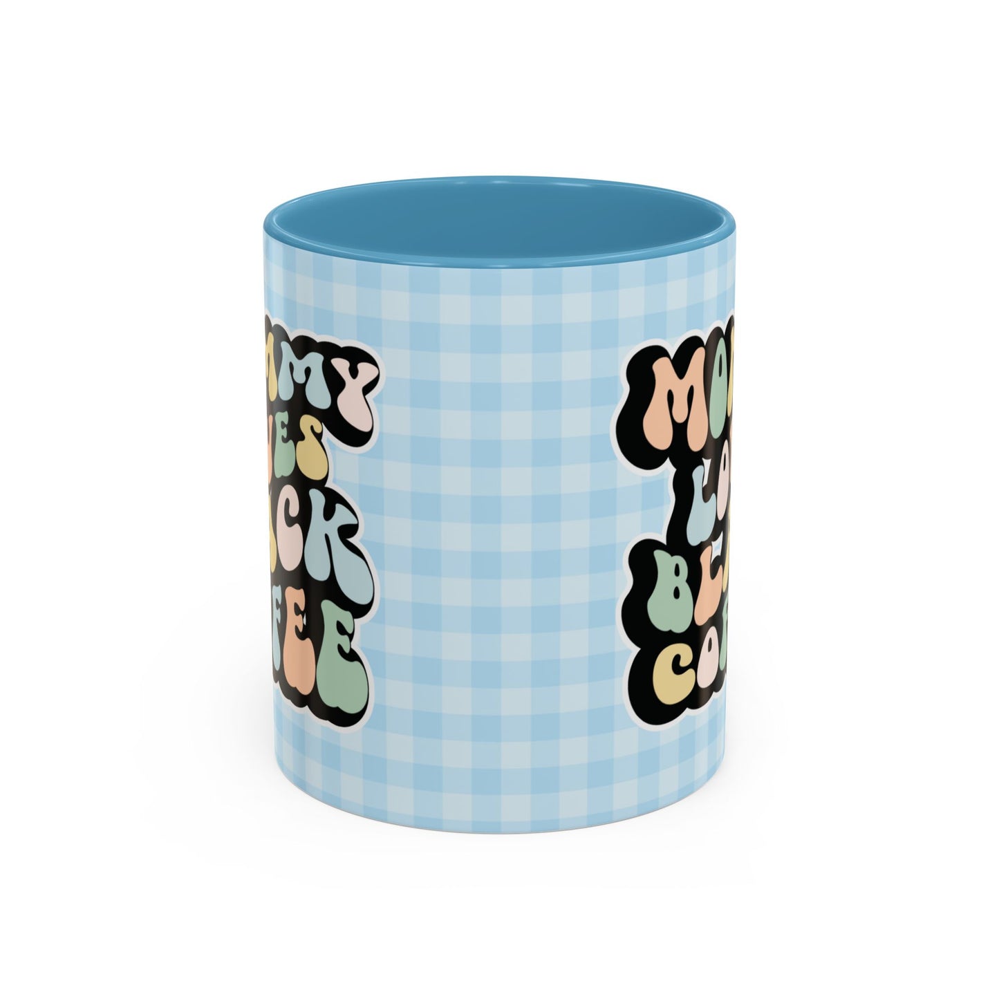 Perfect gift for mom. A decorative, 11oz ceramic mug. It’s wrapped in a light blue-white checkered background. In a happy and colorful 70s retro-style font it says Mommy Loves Black Coffee on both sides.
