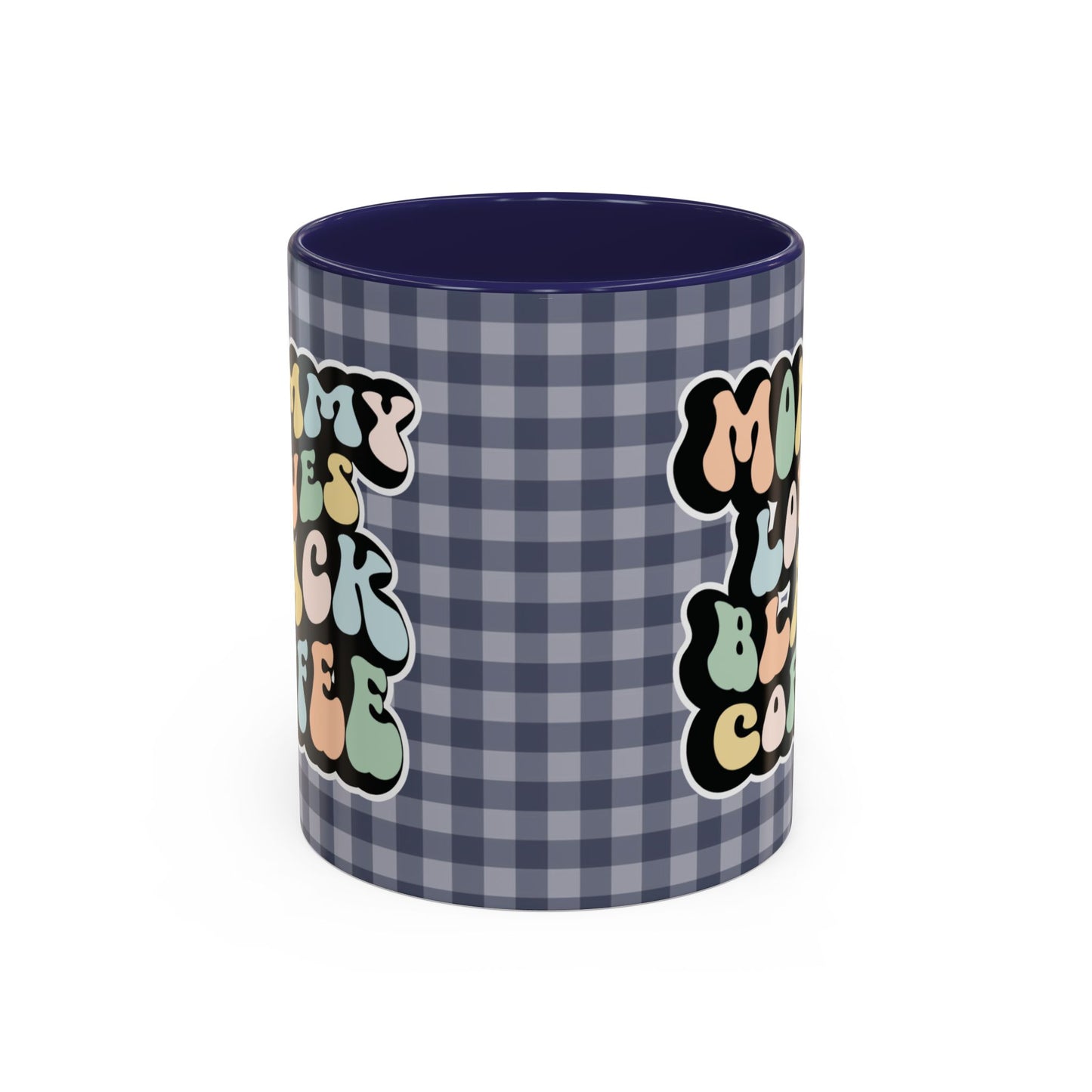 Perfect gift for mom. A decorative, 11oz ceramic mug. It’s wrapped in a navy blue-white checkered background. In a happy and colorful 70s retro-style font it says Mommy Loves Black Coffee on both sides.