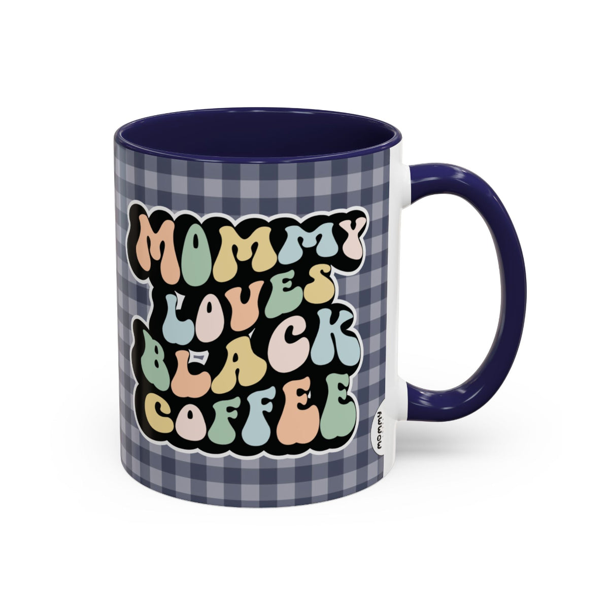 Perfect gift for mom. A decorative, 11oz ceramic mug. It’s wrapped in a navy blue-white checkered background. In a happy and colorful 70s retro-style font it says Mommy Loves Black Coffee on both sides.