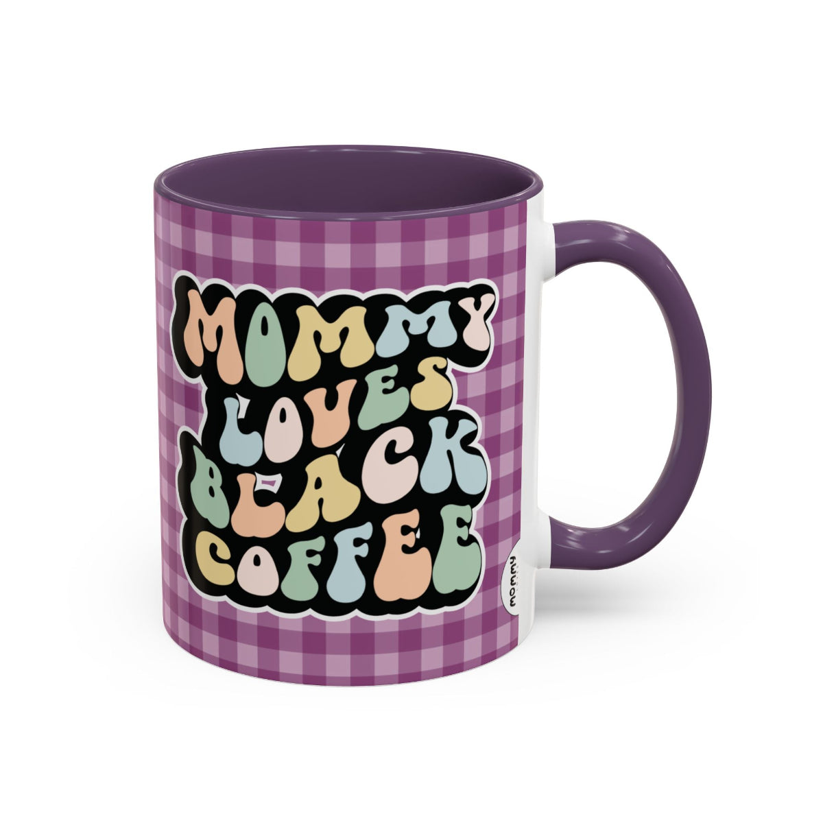 Perfect gift for mom. A decorative, 11oz ceramic mug. It’s wrapped in a purple-white checkered background. In a happy and colorful 70s retro-style font it says Mommy Loves Black Coffee on both sides.