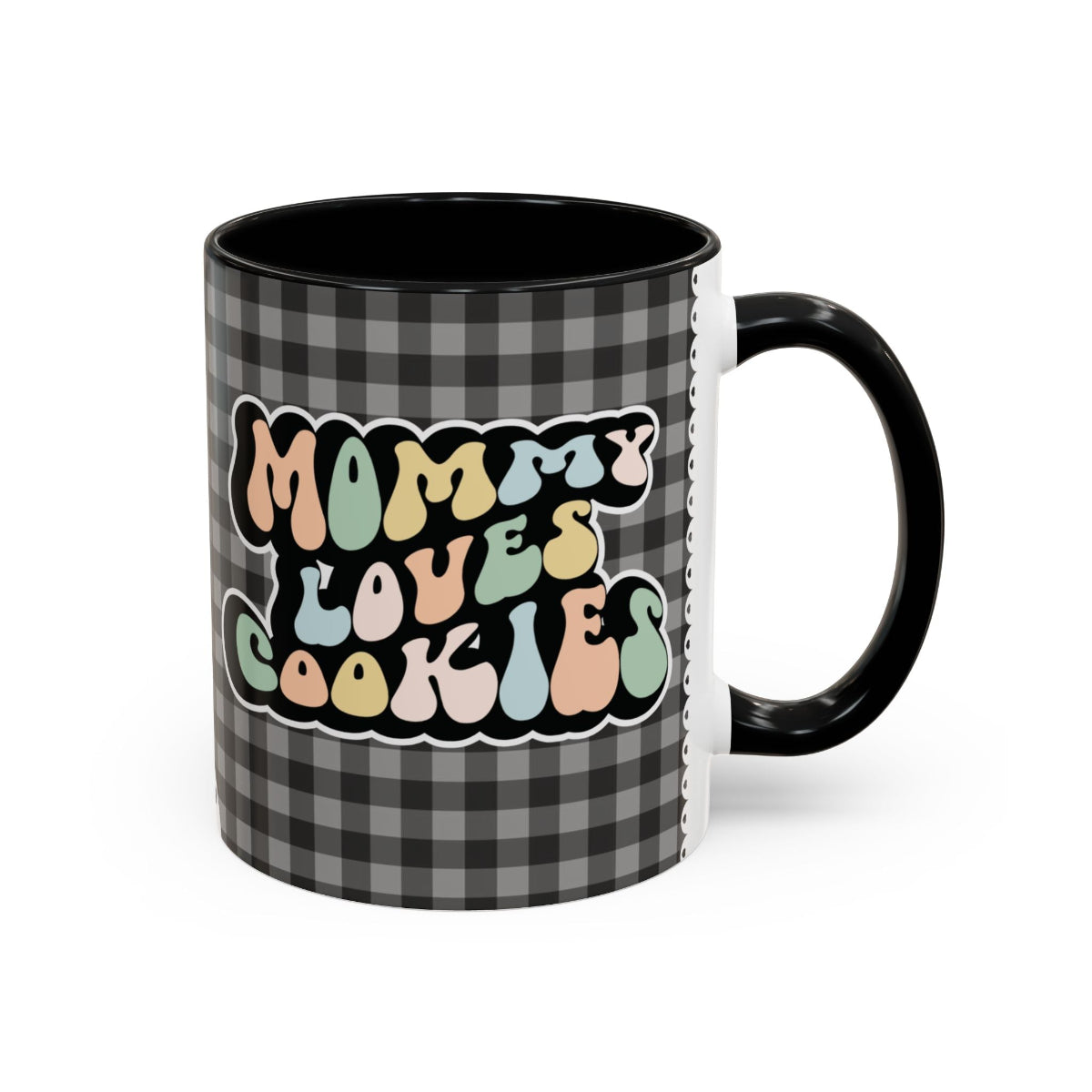 Perfect gift for mom. A decorative, 11oz ceramic mug. It’s wrapped in a black-white checkered background. In a happy and colorful 70s retro-style font it says Mommy Loves Cookies, on both sides.