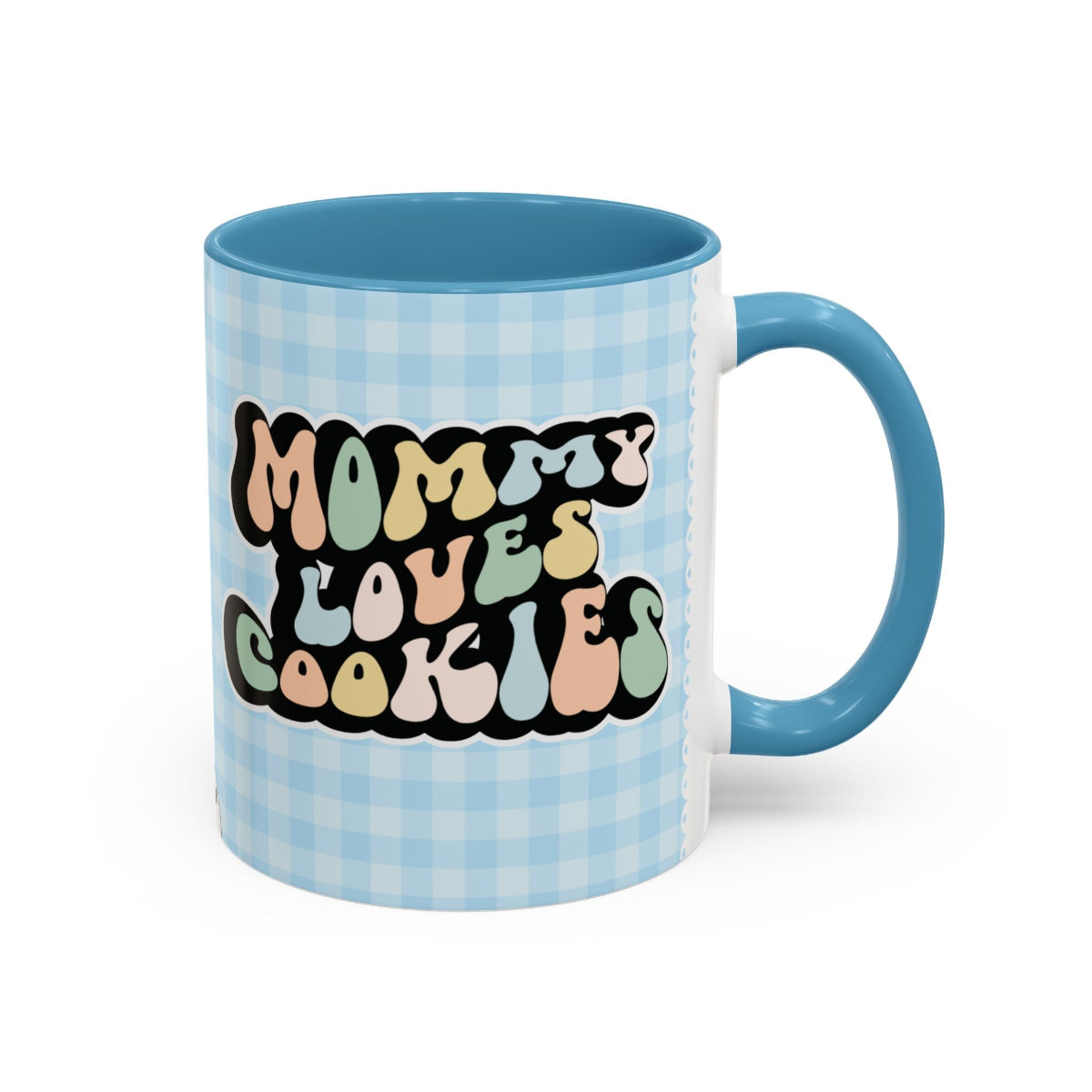 Perfect gift for mom. A decorative, 11oz ceramic mug. It’s wrapped in a light blue-white checkered background. In a happy and colorful 70s retro-style font it says Mommy Loves Cookies, on both sides.