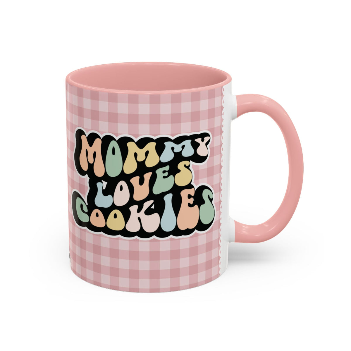 Perfect gift for mom. A decorative, 11oz ceramic mug. It’s wrapped in a soft pink-white checkered background. In a happy and colorful 70s retro-style font it says Mommy Loves Cookies, on both sides.