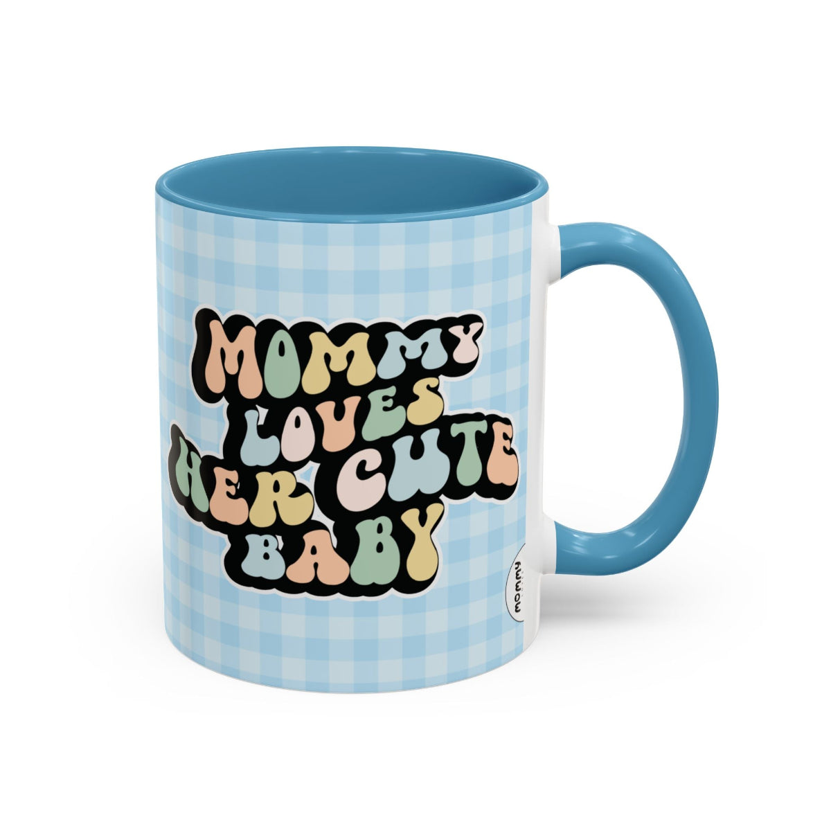 Perfect gift for mom. A decorative, 11oz ceramic mug. It’s wrapped in a light blue-white checkered background. In a happy and colorful 70s retro-style font it says Mommy Loves Her Cute Baby, on both sides.