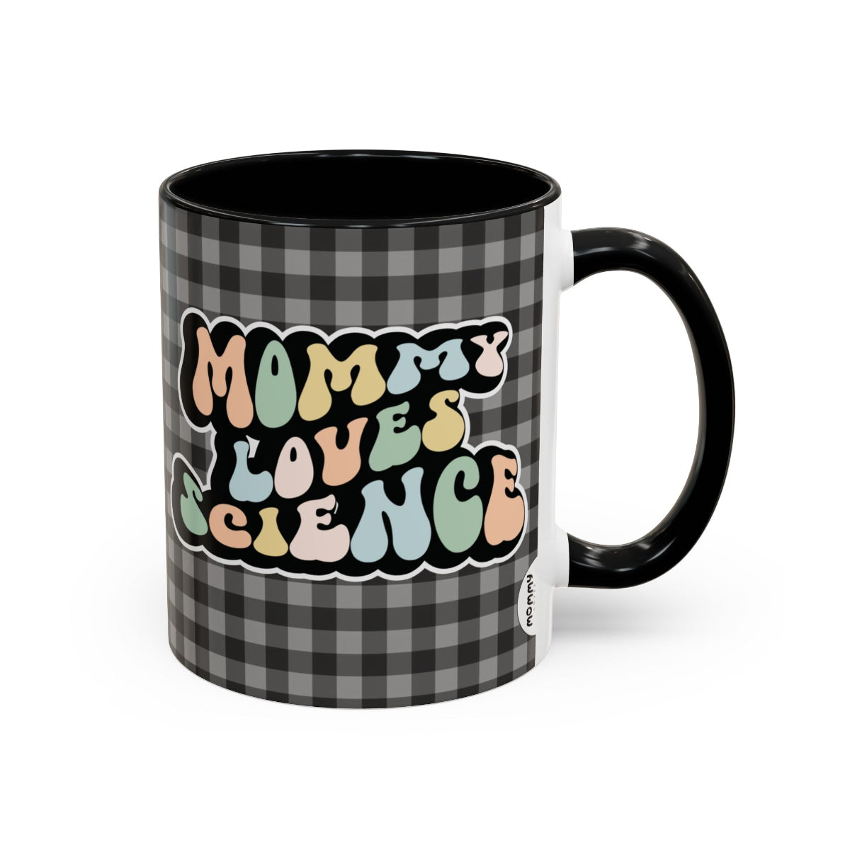 Perfect gift for mom. A decorative, 11oz ceramic mug. It’s wrapped in a black-white checkered background. In a happy and colorful 70s retro-style font it says Mommy Loves Science, on both sides.