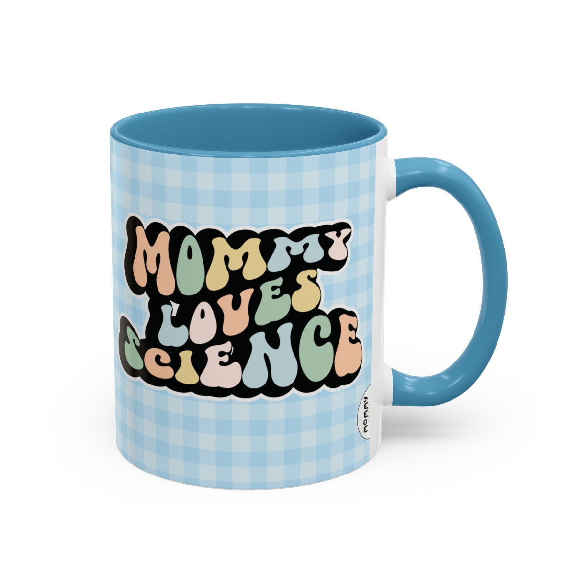 Perfect gift for mom. A decorative, 11oz ceramic mug. It’s wrapped in a light blue-white checkered background. In a happy and colorful 70s retro-style font it says Mommy Loves Science, on both sides.