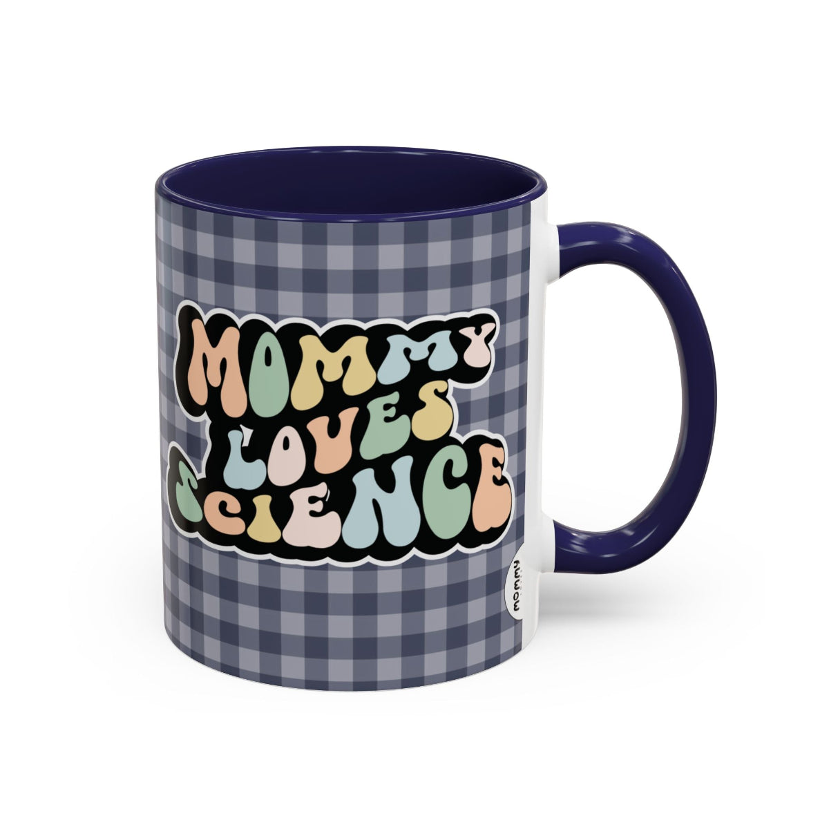 Perfect gift for mom. A decorative, 11oz ceramic mug. It’s wrapped in a navy blue-white checkered background. In a happy and colorful 70s retro-style font it says Mommy Loves Science, on both sides.