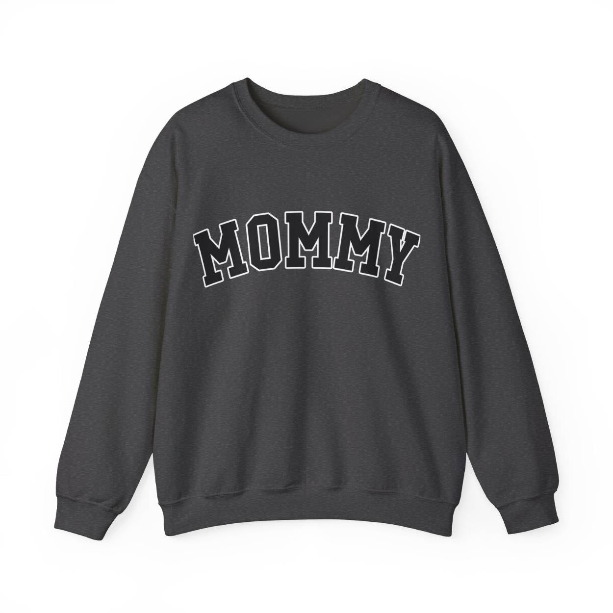The perfect gift for mom. Our Mother’s Day special. Our crewneck sweatshirt. The color of the shirt is dark heather, and in big varsity letters it says MOMMY on the chest. It’s available in six sizes, ranging from S to 3XL.