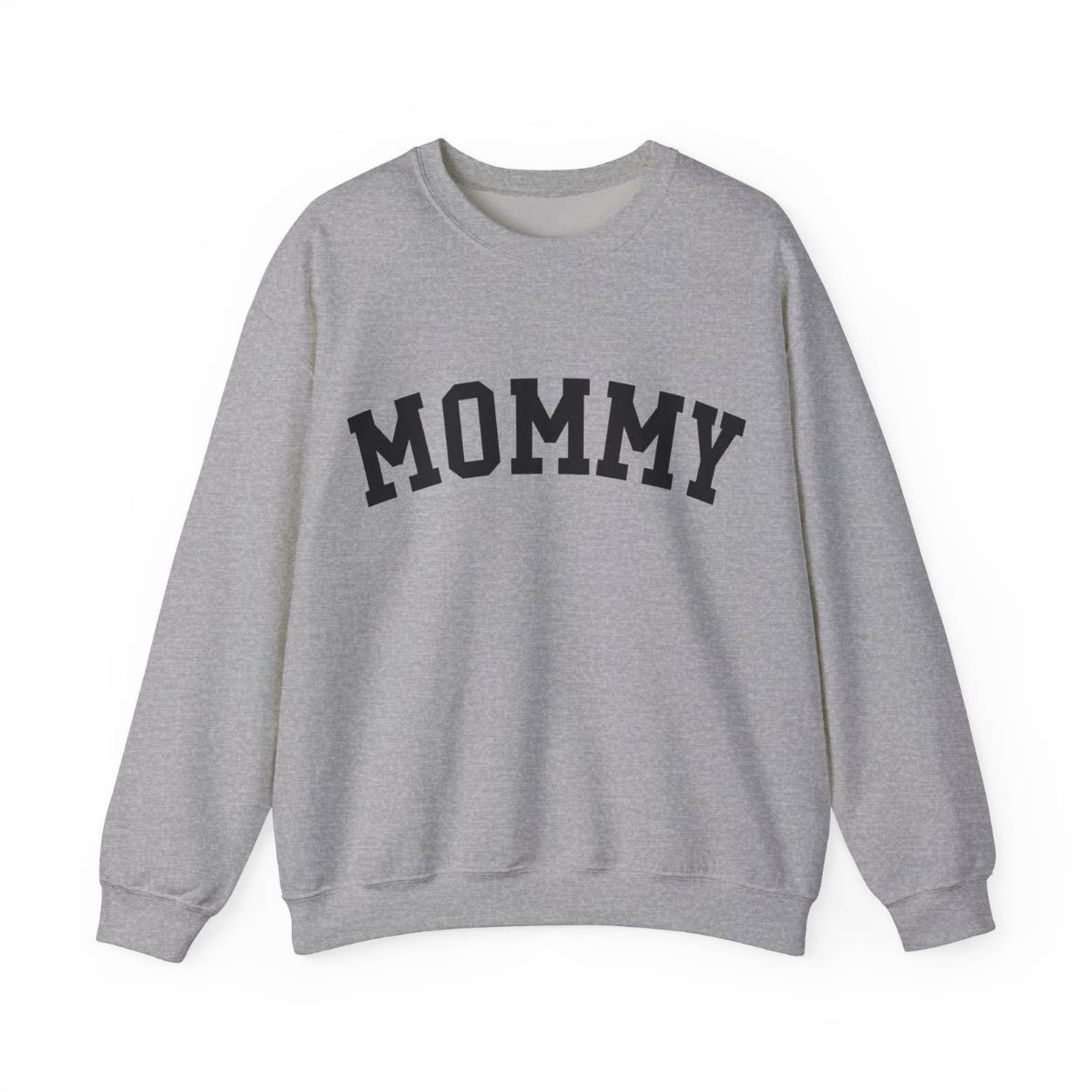 The perfect gift for mom. Our Mother’s Day special. Our crewneck sweatshirt. The color of the shirt is sport gray, and in big black varsity letters it says MOMMY on the chest. It’s available in six sizes, ranging from S to 3XL.