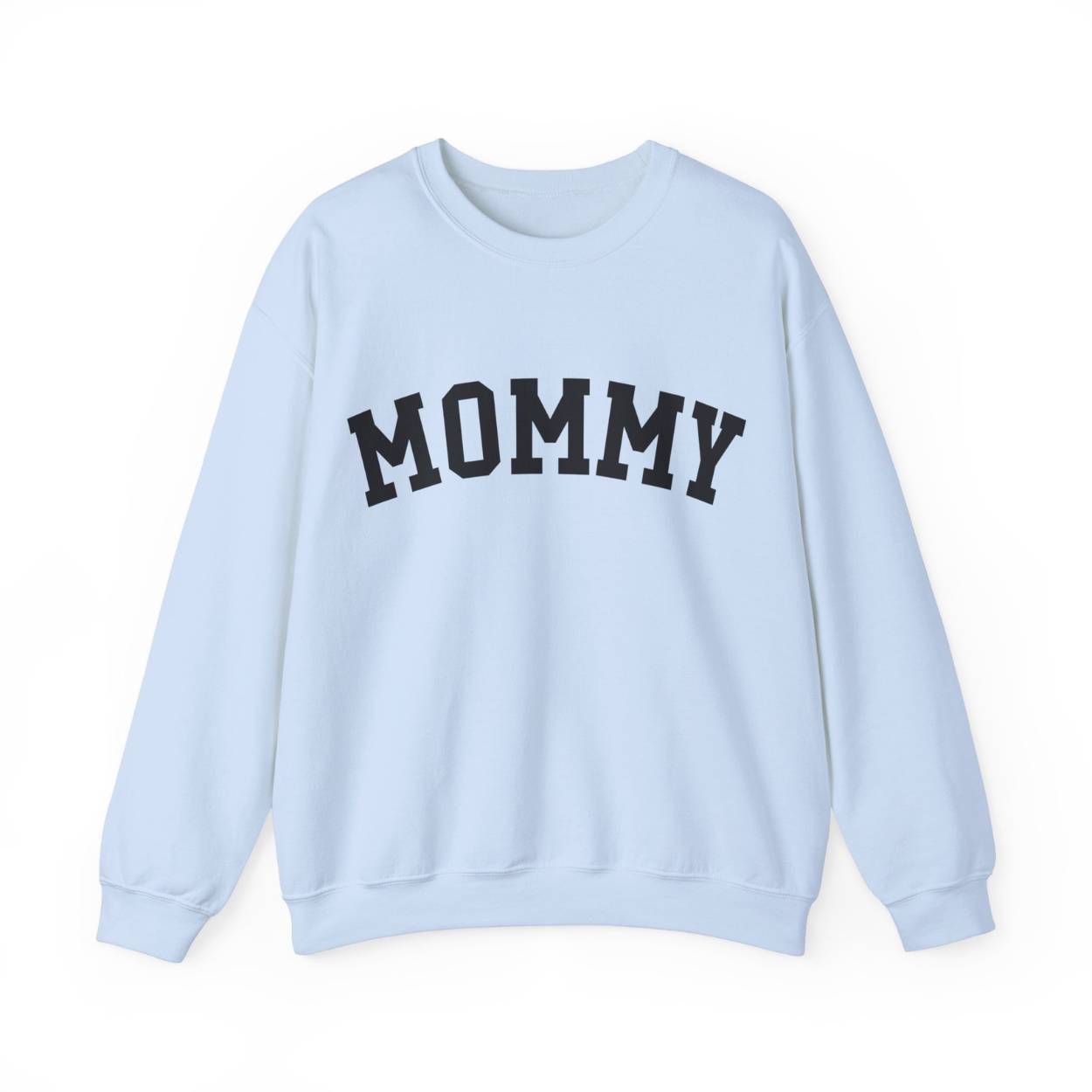 The perfect gift for mom. Our Mother’s Day special. Our crewneck sweatshirt. The color of the shirt is light blue, and in big black varsity letters it says MOMMY on the chest. It’s available in six sizes, ranging from S to 3XL.