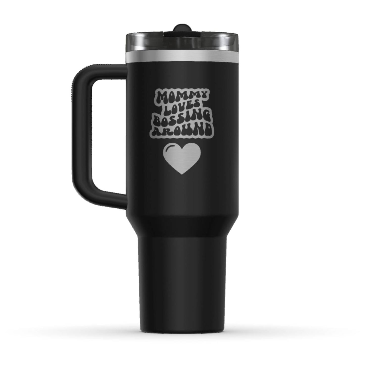 The back side of the newest Stanley 40oz Tumbler. The perfect gift for mom. The Color of the cup is Black. It’s engraved with a typically 70s retro-style font, saying Mommy Loves Bossing Around. Under that text there is a nice big heart in the same retro style.