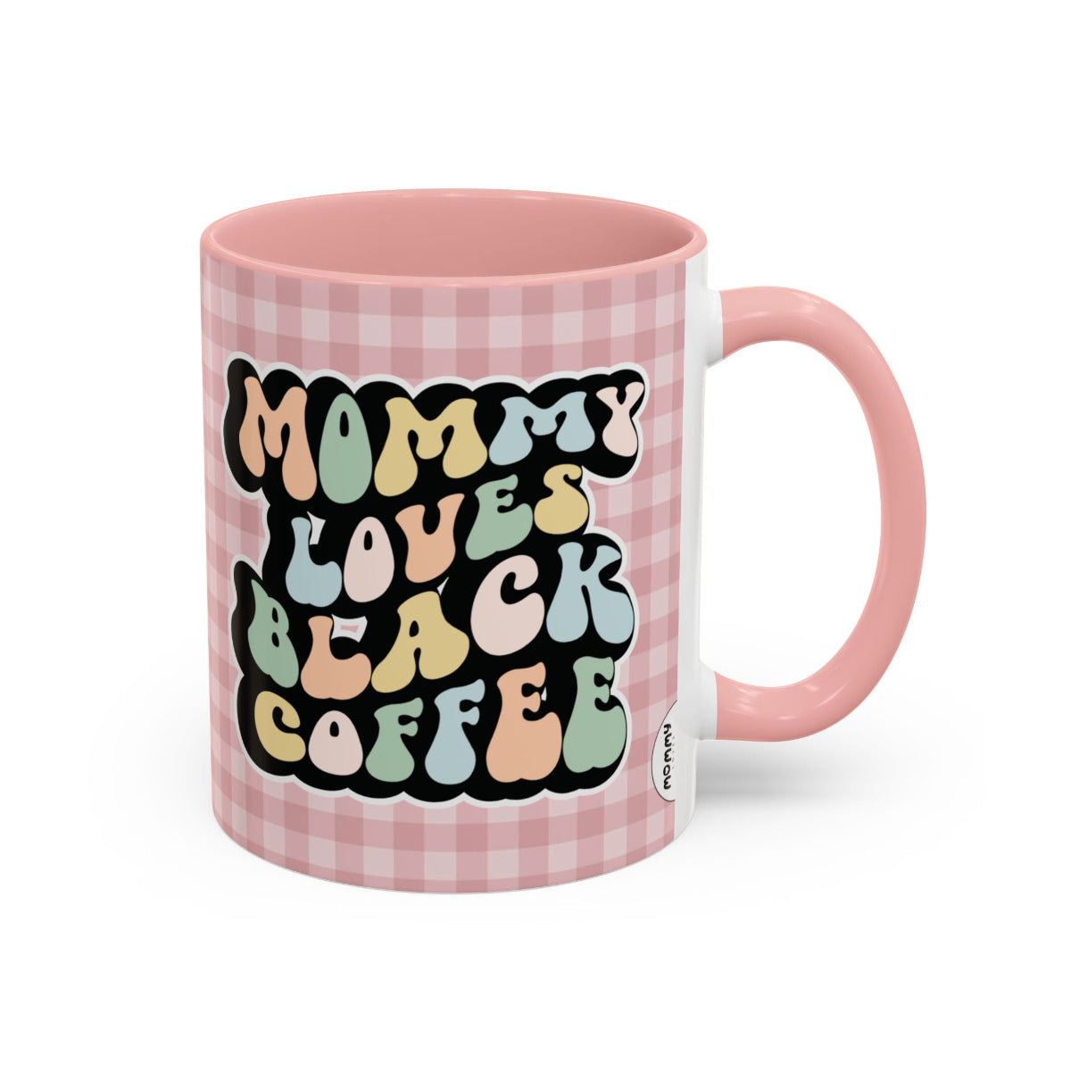 Perfect gift for mom. A decorative, 11oz ceramic mug. It’s wrapped in a soft pink-white checkered background. In a happy and colorful 70s retro-style font it says Mommy Loves Black Coffee on both sides. 