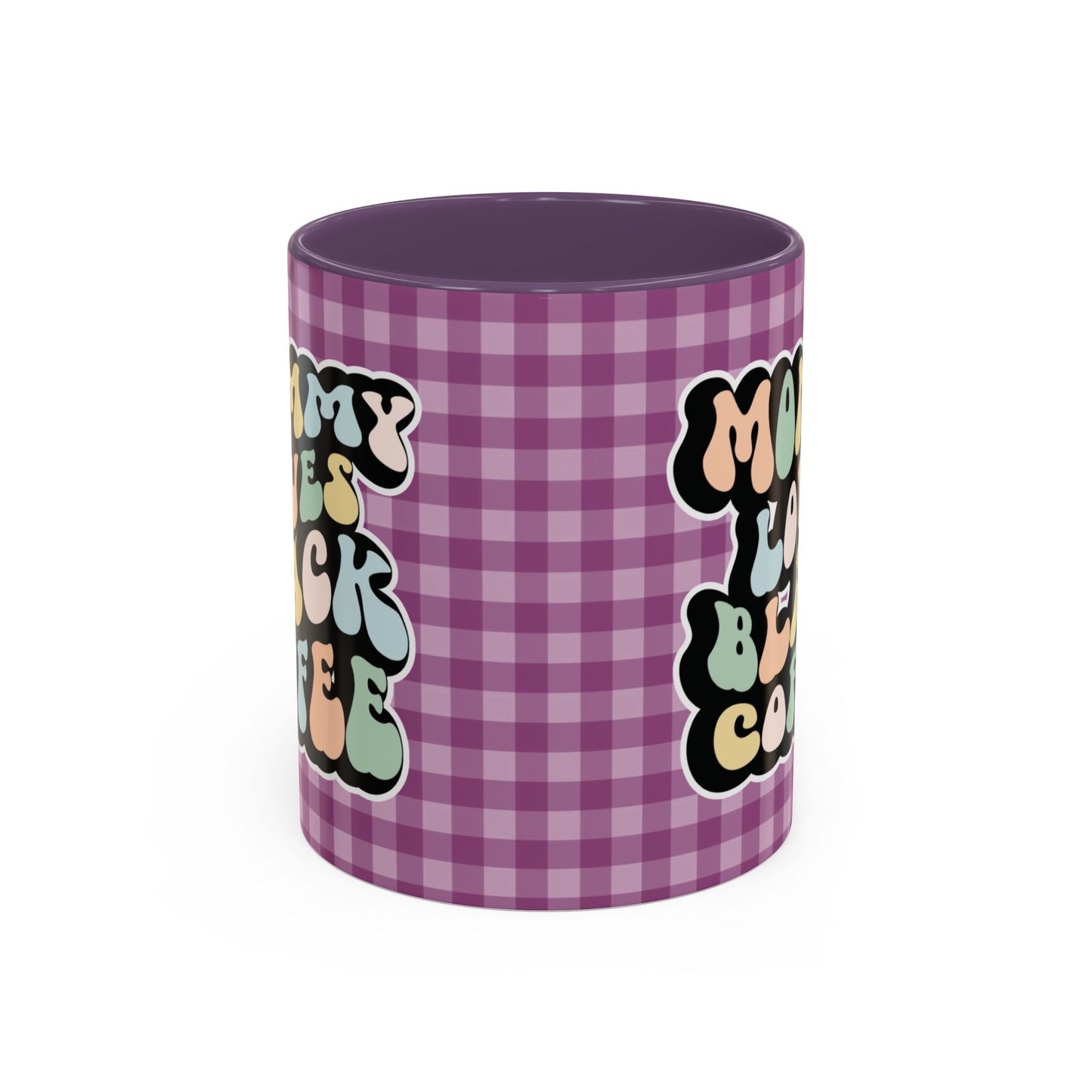 Perfect gift for mom. A decorative, 11oz ceramic mug. It’s wrapped in a purple-white checkered background. In a happy and colorful 70s retro-style font it says Mommy Loves Black Coffee on both sides. 
